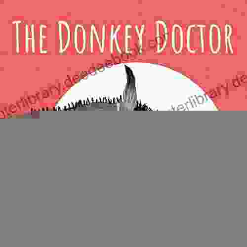 The Donkey Doctor (Animal Rights For Children)