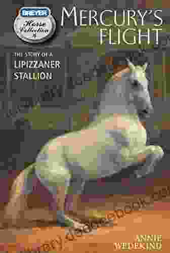 Mercury S Flight: The Story Of A Lipizzaner Stallion (The Breyer Horse Collection 4)