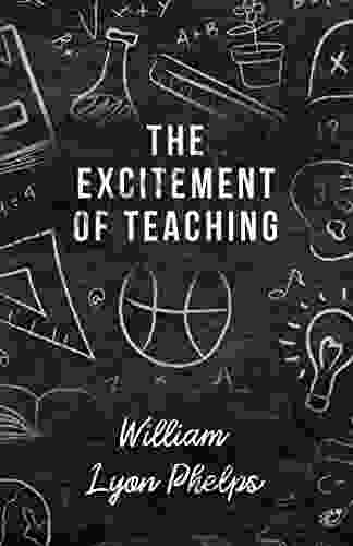 The Excitement Of Teaching William Lyon Phelps