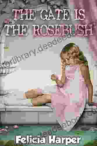 For Kids: The Gate Is The Rosebush (KIDS FANTASY #4) (Kids Children S Kids Stories Kids Fantasy Kids Mystery Books For Kids Ages 4 6 6 8 9 12)