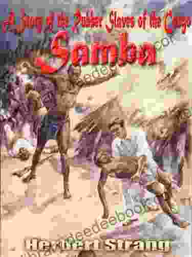 Samba : A Story Of The Rubber Slaves Of The Congo (With Original Illustrated)