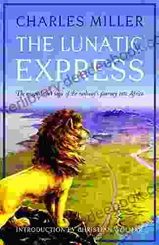 The Lunatic Express Charles Miller
