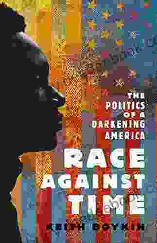 Race Against Time: The Politics Of A Darkening America