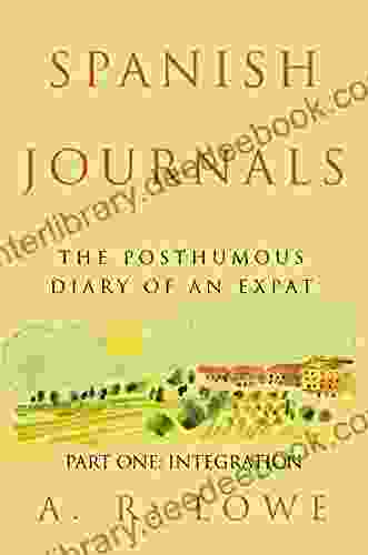 Spanish Journals The Posthumous Diary Of An Expat: Part One Integration