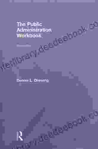 The Public Administration Workbook Dennis L Dresang