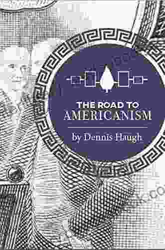 The Road To Americanism: The Constitutional History Of The United States