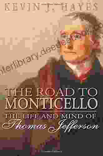 The Road To Monticello: The Life And Mind Of Thomas Jefferson