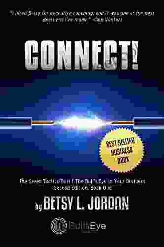 CONNECT : The Seven Tactics To Hit The Bull S Eye In Your Business Second Edition One (BullsEye 1)