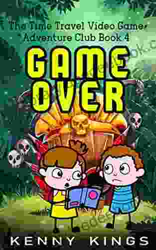 Game Over: A Video Game Chapter For Kids (The Time Travel Video Game Adventure Club 4)