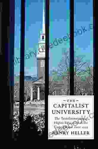 The Capitalist University: The Transformations Of Higher Education In The United States Since 1945