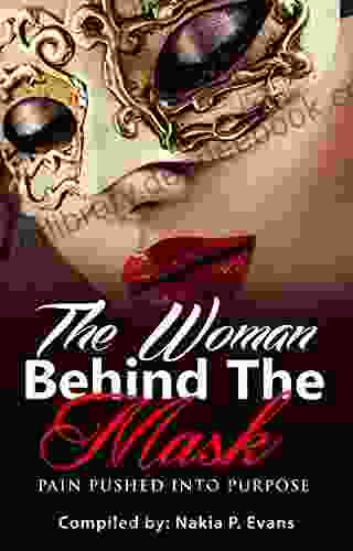 The Woman Behind The Mask: Pain Pushed Into Purpose