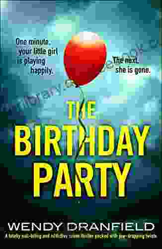 The Birthday Party: A Totally Nail Biting And Addictive Crime Thriller Packed With Jaw Dropping Twists