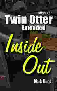 Twin Otter Extended Inside Out: An Almost Aviation Guide