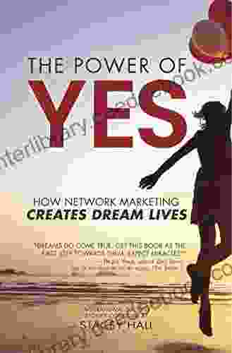 The Power Of YES: How Network Marketing Creates Dream Lives