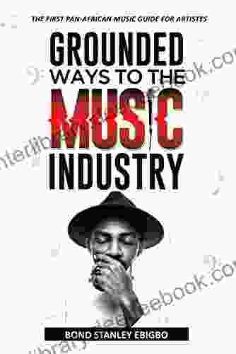 GROUNDED WAYS TO THE MUSIC INDUSTRY: The First Pan African Music Guide For Artistes