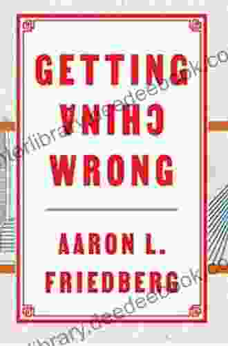 Getting China Wrong Aaron L Friedberg