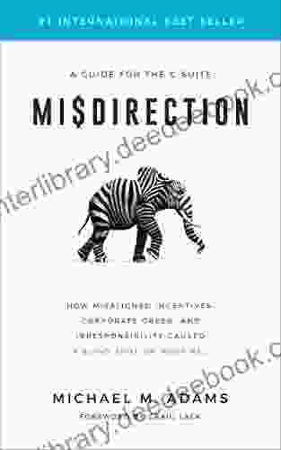 Misdirection: How Misaligned Incentives Corporate Greed And Irresponsibility Caused A Blind Spot On Your P L