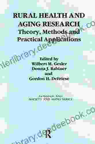 Rural Health And Aging Research: Theory Methods And Practical Applications (Society And Aging Series)