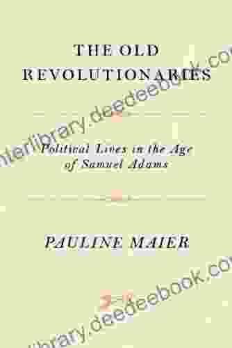 The Old Revolutionaries Pauline Maier