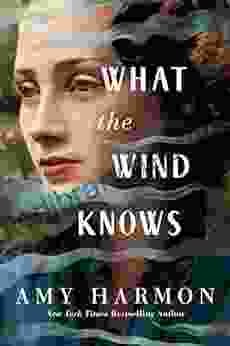 What The Wind Knows Amy Harmon