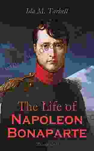 The Life Of Napoleon Bonaparte (Illustrated): With A Sketch Of Josephine Empress Of The French