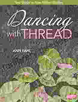 Dancing With Thread: Your Guide To Free Motion Quilting